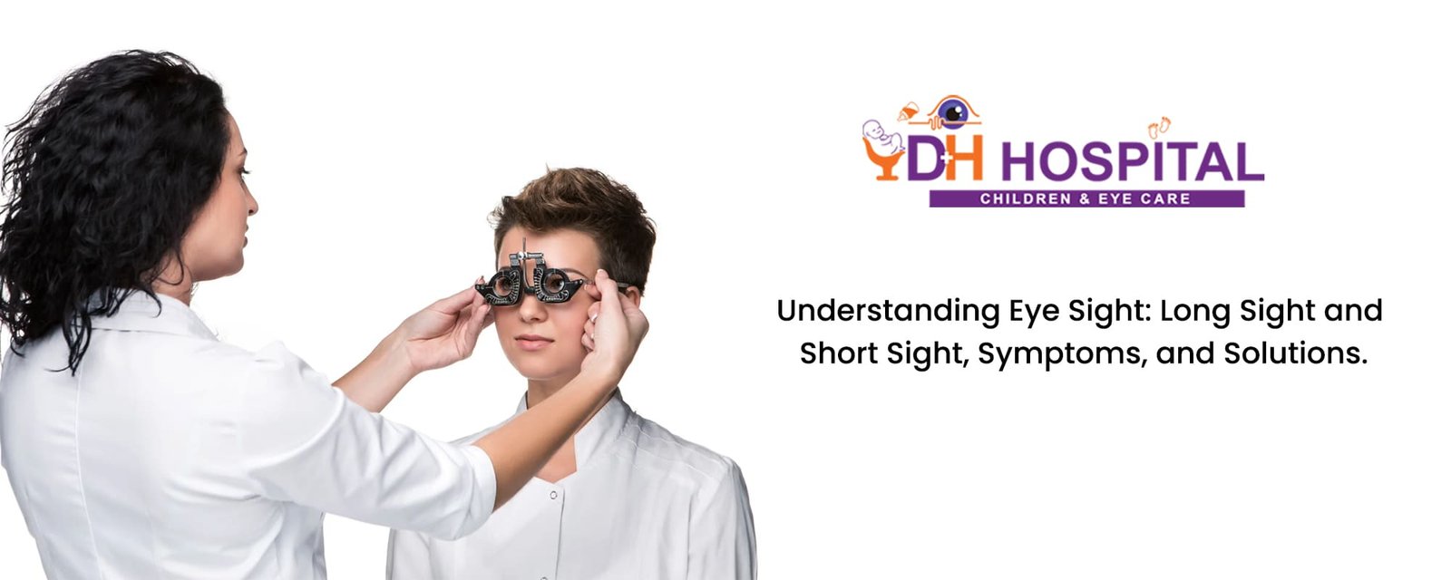 Understanding Eye Sight: Long Sight and Short Sight, Symptoms, and Solutions